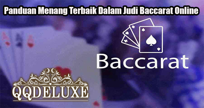 Panduan Menang Terbaik Dalam Judi Baccarat Online