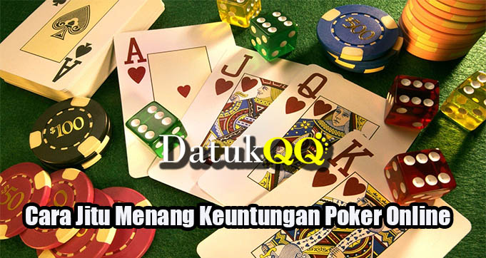 Cara Jitu Menang Keuntungan Poker Online