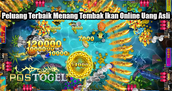 Peluang Terbaik Menang Tembak Ikan Online Uang Asli