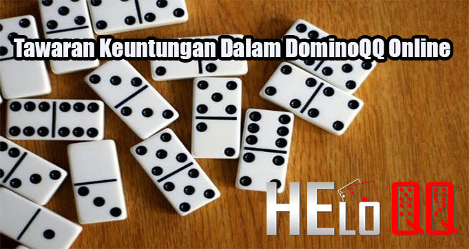 Tawaran Keuntungan Dalam DominoQQ Online