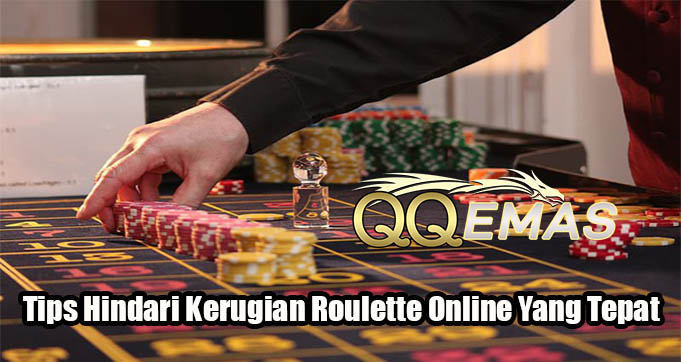 Tips Hindari Kerugian Roulette Online Yang Tepat