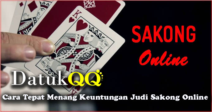 Cara Tepat Menang Keuntungan Judi Sakong Online