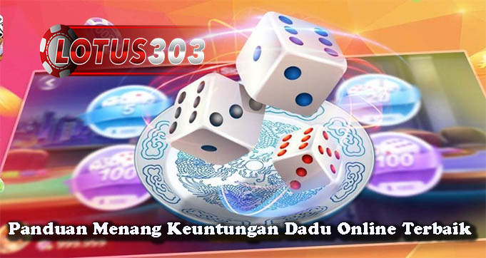 Panduan Menang Keuntungan Dadu Online Terbaik