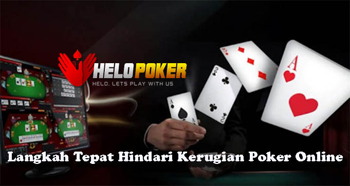 Langkah Tepat Hindari Kerugian Poker Online